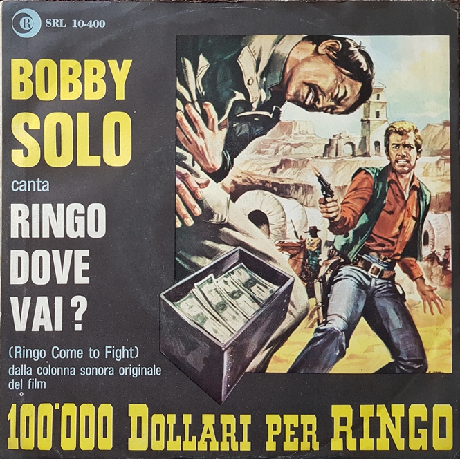 Bruno Nicolai - Bobby Solo ‎– Ringo Dove Vai? (Ringo Come To Fight)  - 100.000 Dollari Per Ringo